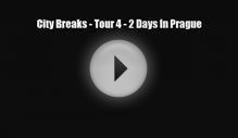 PDF City Breaks - Tour 4 - 2 Days In Prague Read Online
